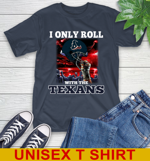 Houston Texans NFL Football I Only Roll With My Team Sports T-Shirt 3