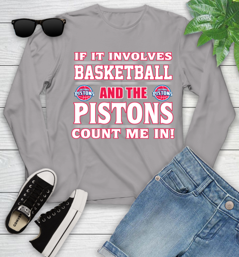 NBA If It Involves Basketball And Detroit Pistons Count Me In Sports Youth Long Sleeve 5