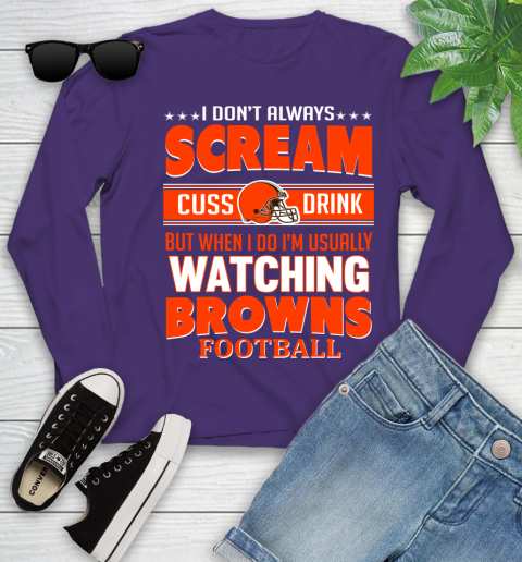 Cleveland Browns NFL Football I Scream Cuss Drink When I'm Watching My Team Youth Long Sleeve 4