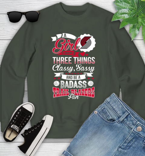 Portland Trail Blazers NBA A Girl Should Be Three Things Classy Sassy And A Be Badass Fan Youth Sweatshirt 9
