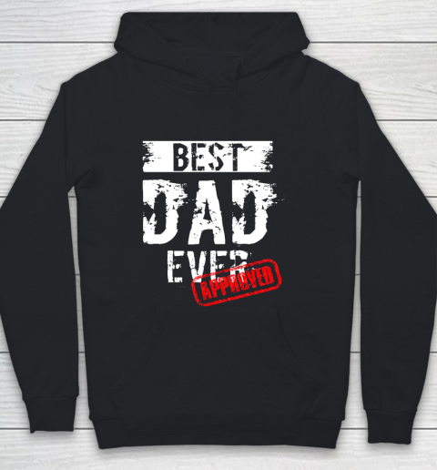Father's Day Funny Gift Ideas Apparel  Best Dad Ever. Approved T Shirt Youth Hoodie