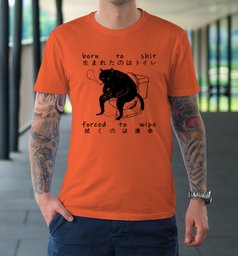 Born To Shit Forced To Wipe Cat Japanese T-Shirt 2