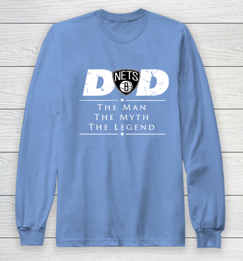 Brooklyn Nets NBA Basketball Dad The Man The Myth The Legend Long Sleeve T-Shirt 8