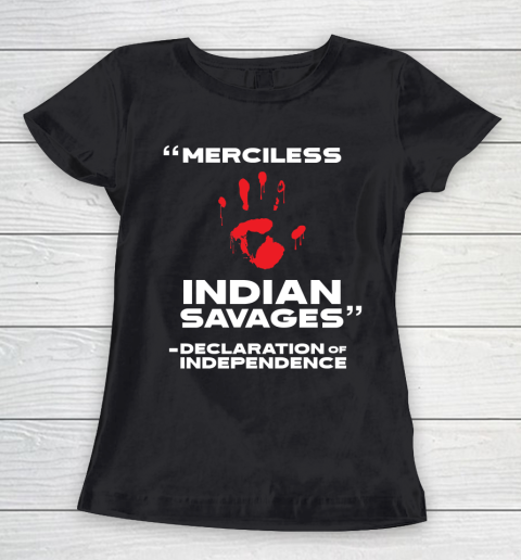 Merciless Indian Savages Declaration of Independence Women's T-Shirt