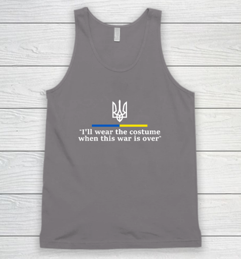 I'll Wear the Costume when This War Is Over Tank Top 5