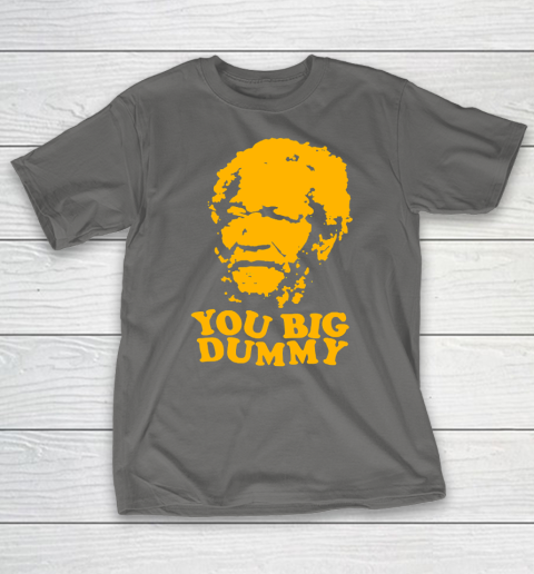 Fred Sanford T Shirt You Big Dummy Love Fred Sanford and Son T-Shirt 8