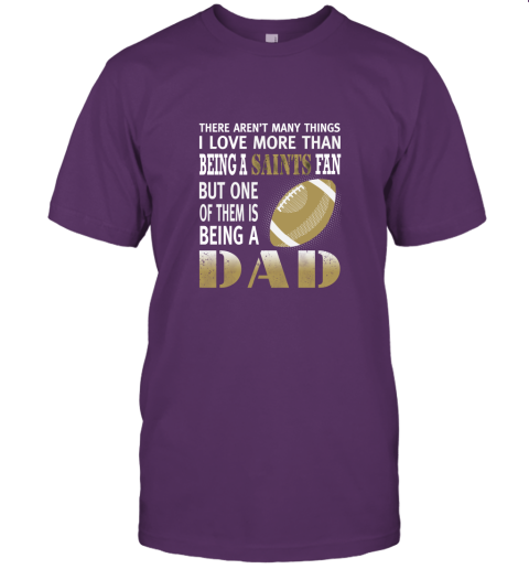 nkmx i love more than being a saints fan being a dad football jersey t shirt 60 front team purple