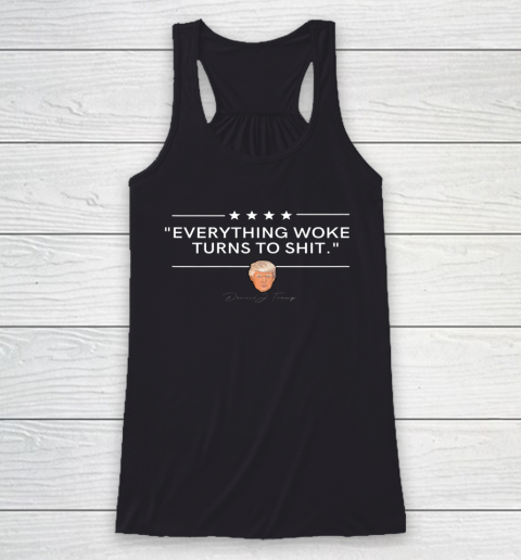 Everything Woke Turns to Shit Funny Trump Political Racerback Tank