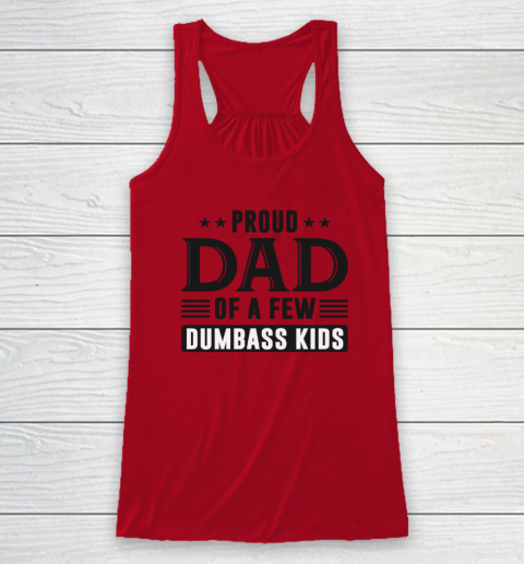Proud Dad Of A Few Dumbass Kids Racerback Tank 3