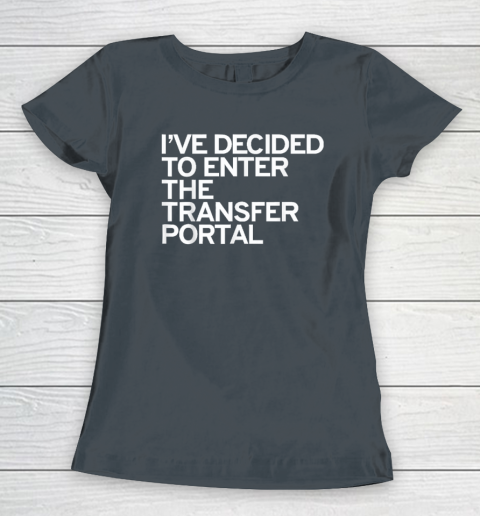 I've Decided To Enter The Transfer Portal Women's T-Shirt - Image 4