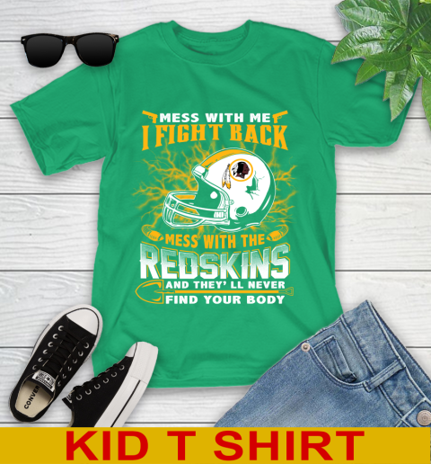 NFL Football Washington Redskins Mess With Me I Fight Back Mess With My Team And They ll Never Find Your Body Shirt Youth T Shirt Tee For Sports