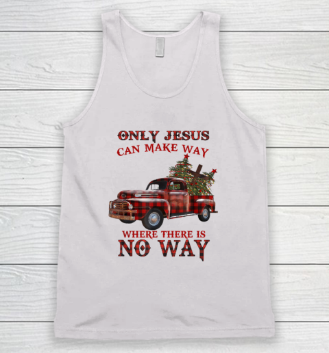 Only Jesus Can Make Way Where There Is No Way Christmas Vacation Tank Top