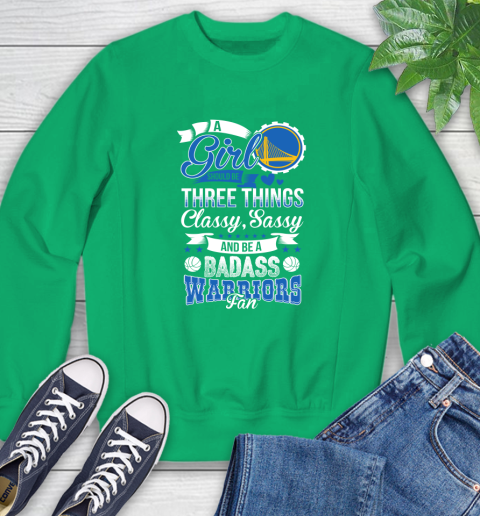 Golden State Warriors NBA A Girl Should Be Three Things Classy Sassy And A Be Badass Fan Sweatshirt 7