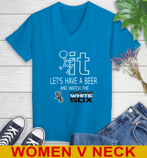 Chicago White Sox Baseball MLB Let's Have A Beer And Watch Your Team Sports Women's V-Neck T-Shirt 7