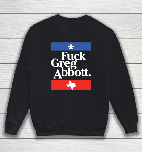 Fuck Greg Abbot Texas Sweatshirt