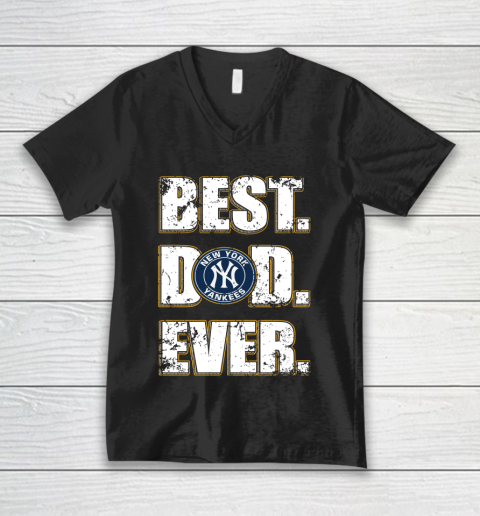MLB New York Yankees Baseball Best Dad Ever Family Shirt V-Neck T-Shirt