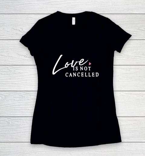 Love is Not Cancelled Lovely Women's V-Neck T-Shirt