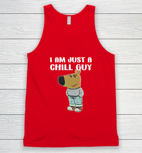 Chill Guy Shirt I Am Just A Chill Guy Tank Top 4