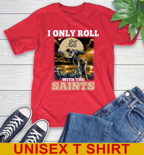 New Orleans Saints NFL Football I Only Roll With My Team Sports T-Shirt 12