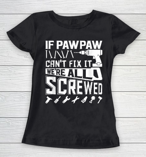 Grandpa Funny Gift Apparel  Mens If Pawpaw Can't Fix It American Grandpa Women's T-Shirt