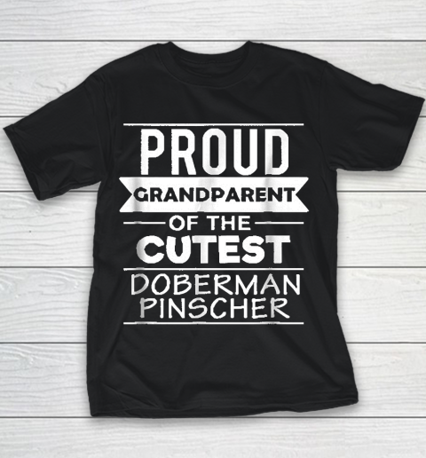 Grandpa Funny Gift Apparel  Proud Grandparent Cutest Doberman Pinscher Youth T-Shirt