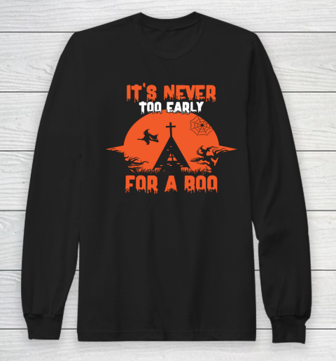 It s Never Too Early for a BOO Funny Pumpkin Halloween Long Sleeve T Shirt.X3SDT5UPCJ Long Sleeve T-Shirt