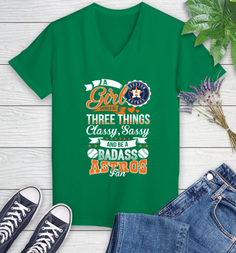 Houston Astros MLB Baseball A Girl Should Be Three Things Classy Sassy And A Be Badass Fan Women's V-Neck T-Shirt 5