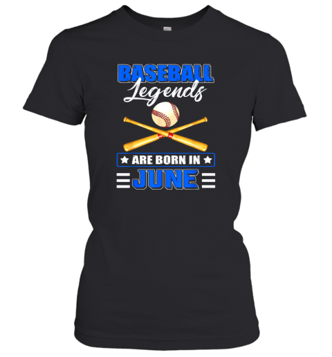 Baseball Legend Are Born In June Women's T-Shirt