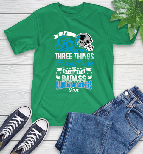 Carolina Panthers NFL Football A Girl Should Be Three Things Classy Sassy And A Be Badass Fan T-Shirt 7