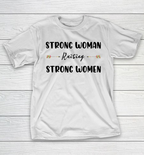 Strong Woman Raising Strong Women Mother's Day Gift For Mom T-Shirt