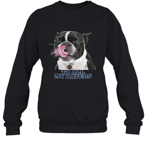 Los Angeles Chargers To All My Haters Dog Licking Sweatshirt