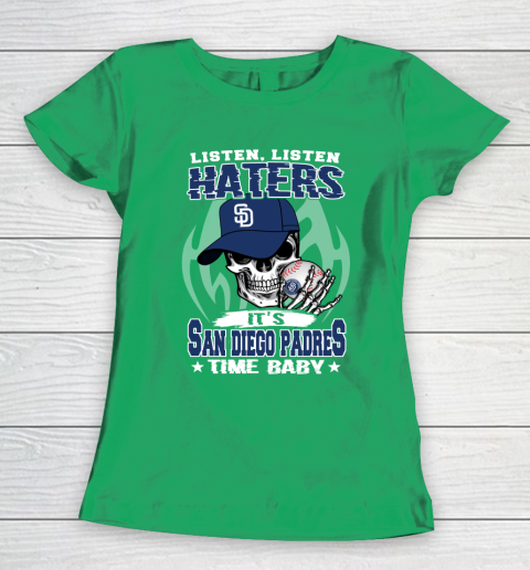 Listen Haters It is PADRES Time Baby MLB Women's T-Shirt 5