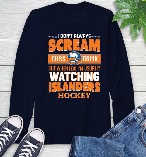 New York Islanders NHL Hockey I Scream Cuss Drink When I'm Watching My Team Long Sleeve T-Shirt 3