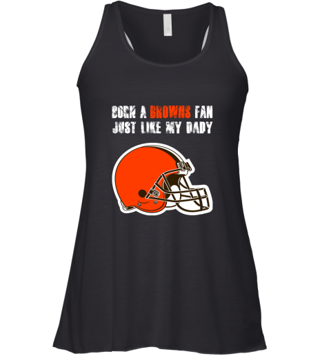 Cleveland Browns Born A Browns Fan Just Like My Daddy Racerback Tank