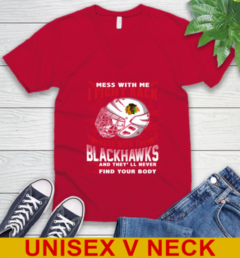 NHL Hockey Chicago Blackhawks Mess With Me I Fight Back Mess With My Team And They'll Never Find Your Body Shirt V-Neck T-Shirt 6