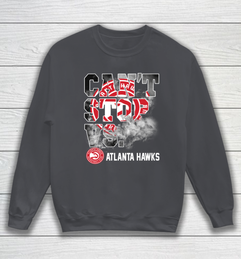NBA Atlanta Hawks Basketball Can't Stop Vs Sweatshirt 4