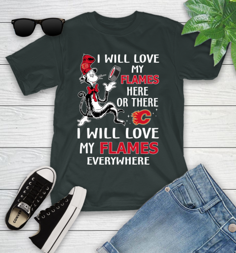 NHL Hockey Calgary Flames I Will Love My Flames Everywhere Dr Seuss Shirt Youth T-Shirt 5