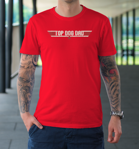 Top Dog Dad Funny 80's Dog Father Father's Day T-Shirt 8