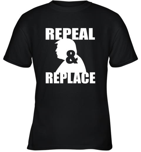 Donald Trump  Repeal And Replace Youth T-Shirt