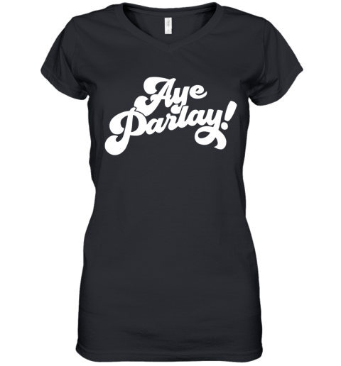 Aye Parlay Women's V-Neck T-Shirt