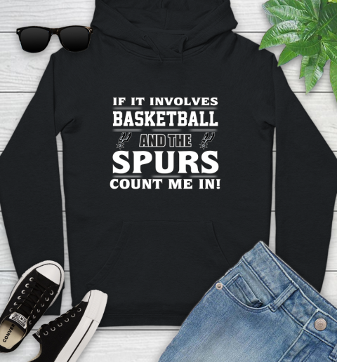 NBA If It Involves Basketball And San Antonio Spurs Count Me In Sports Youth Hoodie 2