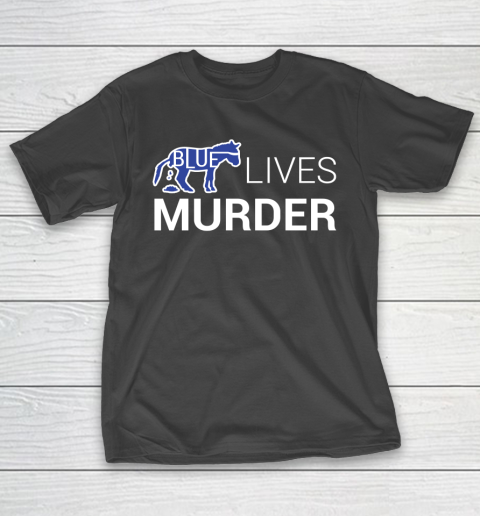 Blue Lives Murder BLM Shirt T-Shirt