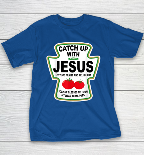 Christian Catch Up With Jesus Ketchup God Youth T-Shirt 6