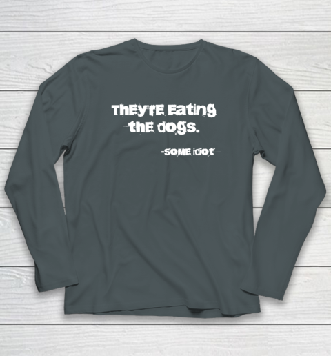 They're Eating The Dogs Long Sleeve T-Shirt 3