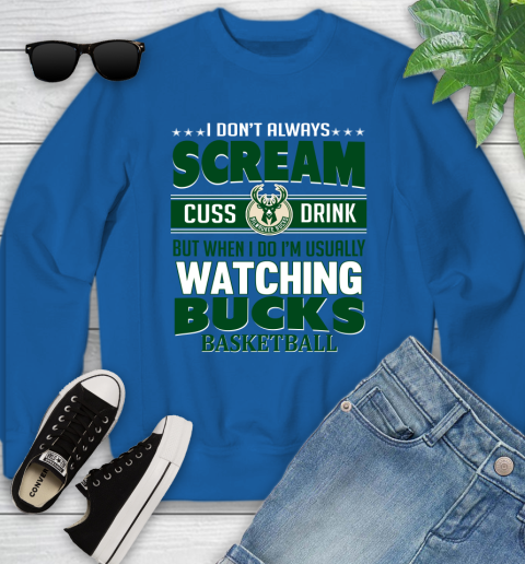 Milwaukee Bucks NBA Basketball I Scream Cuss Drink When I'm Watching My Team Youth Sweatshirt 7