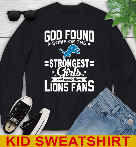 Detroit Lions NFL Football God Found Some Of The Strongest Girls Adoring Fans Youth Sweatshirt