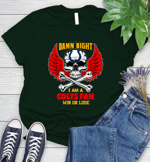 NFL Damn Right I Am A Indianapolis Colts Win Or Lose Skull Football Sports Women's T-Shirt 6