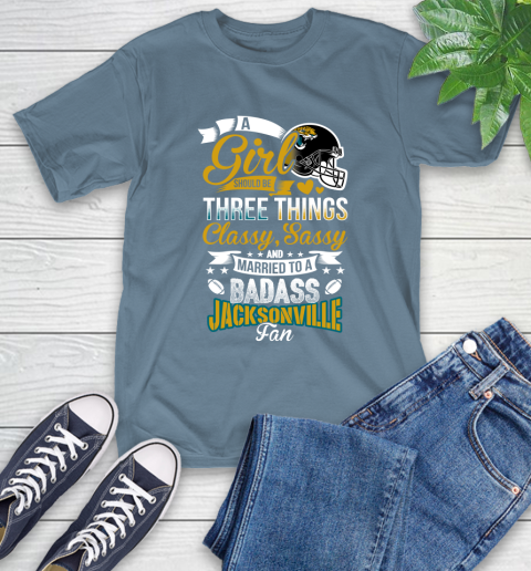 Jacksonville Jaguars NFL Football A Girl Should Be Three Things Classy Sassy And A Be Badass Fan T-Shirt 8