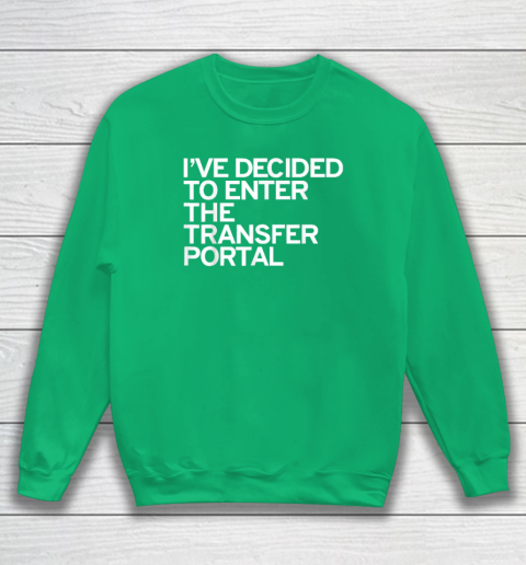 I've Decided To Enter The Transfer Portal Sweatshirt - Image 5