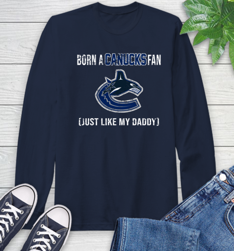 NHL Vancouver Canucks Hockey Loyal Fan Just Like My Daddy Shirt Long Sleeve T-Shirt 4 NHL Vancouver Canucks Hockey Loyal Fan Just Like My Daddy Shirt Long Sleeve T-Shirt - Image 4